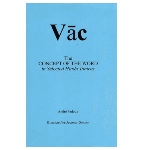 Vac (The Concept of the Word in Selected Hindu Tantras)