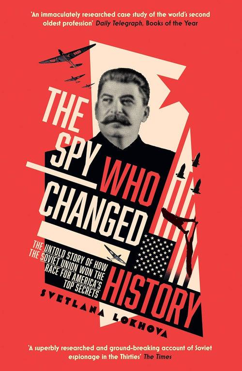 THE SPY WHO CHANGED HISTORY