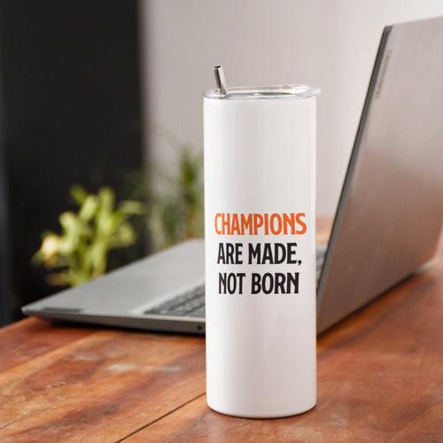 Personalised  Champions Are Not Born Printed Tumbler With Lid And Steel Straw - Customize Tumbler With Your Name