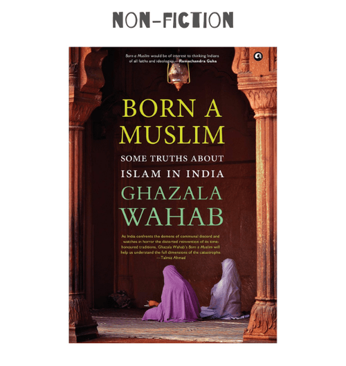 BORN A MUSLIM: Some Truths About Islam in India by Ghazala Wahab