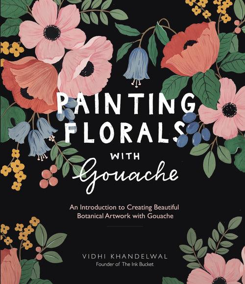 Painting Florals with Gouache (Paperback)