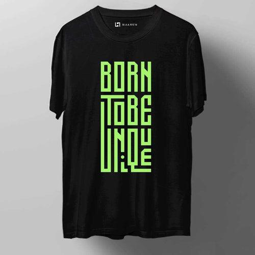 Born To Be Unique Crew Neck  Half Sleeve Unisex T-shirt