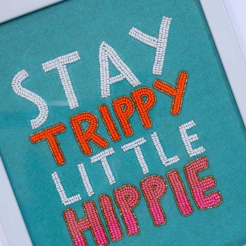 Stay Trippy Little Hippy - Wall Art