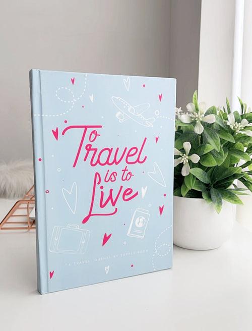 "To Travel is to Live" Travel Planner Journal | A5 Size Hardcover